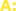 A: